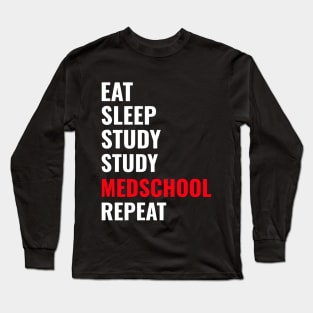 Eat Sleep Study Medschool Repeat - Medical Student in Medschool Long Sleeve T-Shirt